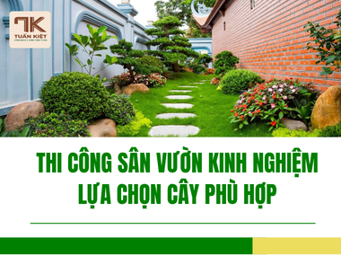 Thi Công Sân Vườn Kinh Nghiệm Lựa Chọn Cây Phù Hợp