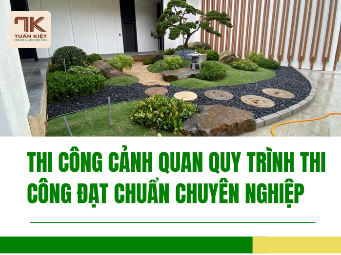 Thi Công Cảnh Quan Quy Trình Thi Công Đạt Chuẩn Chuyên Nghiệp