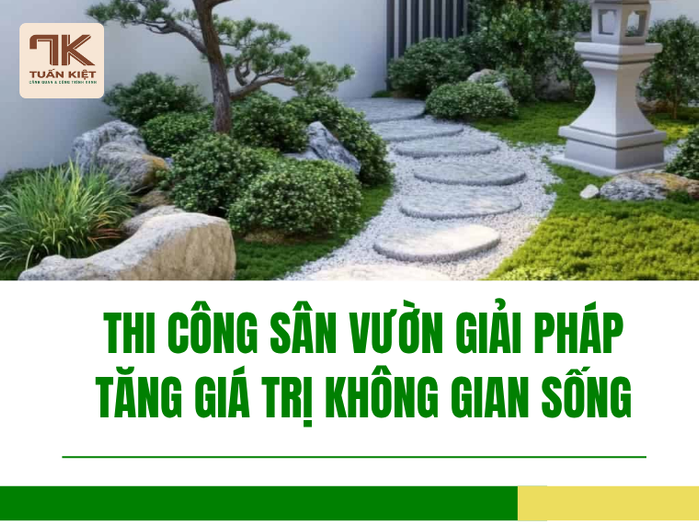 thi-cong-san-vuon-giai-phap-tang-gia-tri-khong-gian-song